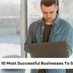 Top 10 Most Successful Businesses To Start