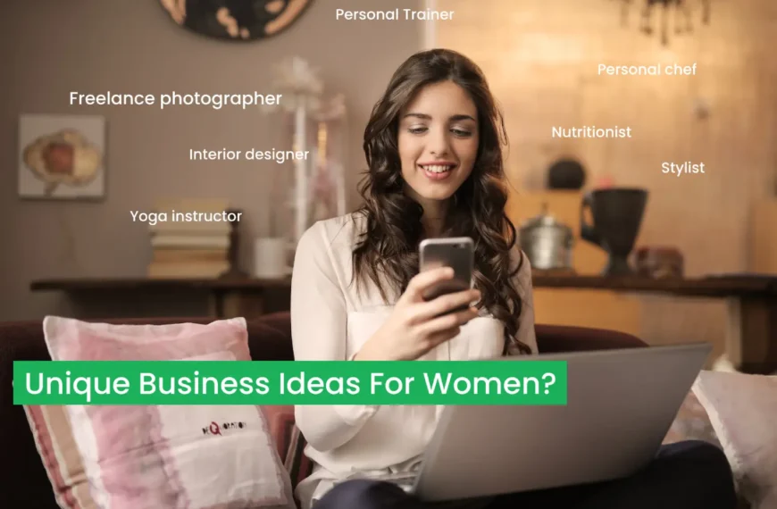 What are some unique business ideas for women?